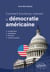 Comment fonctionne vraiment la démocratie américaine - Constitution, institutions, pouvoirs et contre-pouvoirs