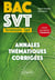 Bac SVT Terminale Spé - Annales thématiques corrigées