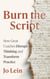 Burn the Script: How Great Coaches Disrupt Thinking and Transform Practice