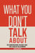 What you don't talk about
