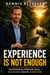 Experience Is Not Enough