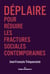 Déplaire - Pour réduire les fractures sociales contemporaines