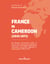 France in Cameroon (1945-1971) - The Research Commission's report on France's role in repressing independence movements and political opposition in Cameroon from 1945 to 1971
