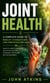 Joint Health: A Complete Guide to Mobility Flexibility and Long-term Physical Wellness - Healthy Habits Exercises and Nutrition for Stronger Joints and Better Movement