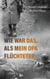 Wie war das, als mein Opa flüchtete? - Ein biografischer Fluchtroman aus Schlesien im Zweiten Weltkrieg