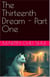 The Thirteenth Dream - Part One