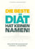 Die beste Diät hat keinen Namen - Gesunde Ernährung dauerhaft umsetzen und genießen