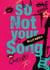So NOT your Song