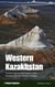 Western Kazakhstan: Travel Guide to the Caspian Coast, Ustyurt, and the Western Steppe