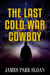 The Last Cold-War Cowboy