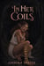 In Her Coils: A Monster Girl Romantasy - Tales of Ardor - Vymairy Arc, #2