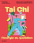 Tai Chi, l'énergie du quotidien - Mouvements & enchaînements simples pour pratiquer chez soi