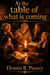 At the Table of What is Coming - At the Table of