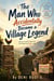 The Man Who Accidentally Became a Village Legend