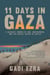 11 Days in Gaza - A Soldier's Memoir of War, Brotherhood, and the Untold Truths of Battle