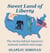 Sweet Land of Liberty - The  Stories Behind America's National Symbols and Songs