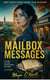 MAILBOX MESSAGES : Some Secrets Were Never Meant to Be Delivered