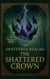 The Shattered Crown - The Shattered Realms, #1
