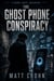 The Ghost Phone Conspiracy - A Danny Diggs Adventure, #5