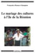 Mariage des cultures à l'île de la Réunion (Le)