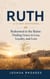 Ruth: A 31-Day Devotional — Redeemed in the Ruins: Finding Grace in Loss, Loyalty, and Love - Thirty-One Days in the Word
