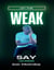 Let The Weak Say I Am Strong