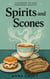 Spirits and Scones - A Dartmoor Tea Shop Paranormal Mystery, #1