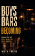 Boys Bars Becoming