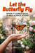 Let the Butterfly Fly - When It Comes Back, It Was Always Yours