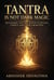 Tantra is Not Dark Magic: Reclaiming the True Power of Rituals, Energy, and Inner Liberation - Tantra Series