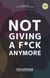 Not giving a F*ck Anymore.