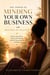 The Power of Minding Your Own Business and Moving in Silence
