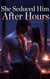 She Seduced Him After Hours - Unforeseen Entanglements, #25