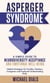 Asperger Syndrome: A Simple Guide to Neurodiversity Acceptance and Emotional Well-being - Helpful Strategies for Families Teachers Caregivers and Emotional Understanding Daily