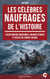 Les Célèbres Naufrages de l’Histoire - Catastrophes maritimes navires perdus et récits de survie en mer