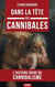 Dans la tête des cannibales - Une enquête immersive dans les replis les plus sombres de la folie