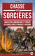 Chasse aux sorcières - Inquisition, démonologie et procès de sorcellerie à travers l’Histoire
