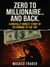 Zero to Millionaire and Back. A brutally honest story of returning to the top