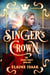 The Singer's Crown - The Singer's Legacy, #1
