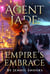 Agent Jade: Empire's Embrace - Agent Jade, #7