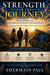 Strength For The Journey - Biblical Guidance for Faith, Restoration, Purpose and Lasting Impact. A Spiritual Growth Guide for Every Season of Life.