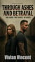 Through Ashes and Betrayal - Through Fire Series, #3