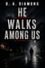 He Walks Among Us - Bill Holiday Series, Book 1, #1