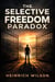 The Selective Freedom Paradox