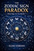 The Zodiac Sign Paradox: What Sign Are You Really?
