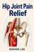 Hip Joint Pain  Relief