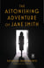 The Astonishing Adventure of Jane Smith: Annotated Version with Foreword by Josi S. Kilpack