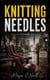 Knitting Needles: A Cozy Small-Town Thriller Where Every Grudge Has a Loose Thread