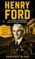 Henry Ford: The Visionary Entrepreneur Who Put the World on Wheels - The Untold Story of Henry Ford and the Rise of the American Automobile Empire