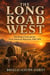 The Long Road West - The Oregon Trail and the Great American Migration, 1840-1870
